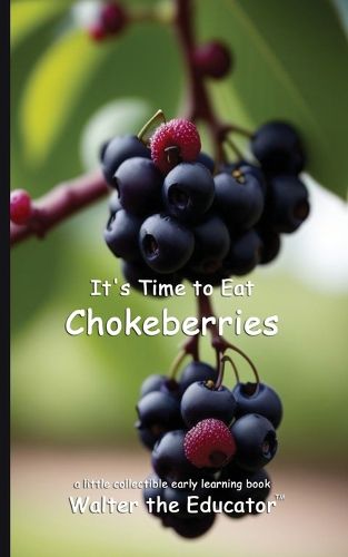 Cover image for It's Time to Eat Chokeberries