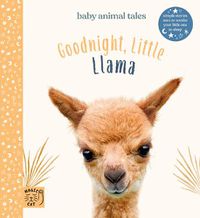 Cover image for Goodnight Little Llama: Simple stories sure to soothe your little one to sleep
