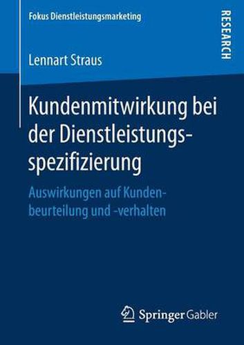 Cover image for Kundenmitwirkung Bei Der Dienstleistungsspezifizierung: Auswirkungen Auf Kundenbeurteilung Und -Verhalten