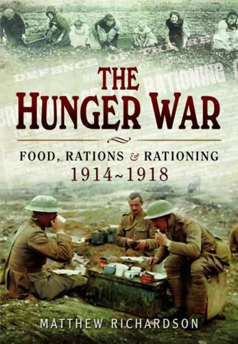 Hunger War: Food, Rations and Rationing 1914-1918