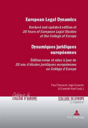 Cover image for European Legal Dynamics Dynamiques Juridiques Europeennes: Revised and Updated Edition of 30 Years of European Legal Studies at the College of Europe Edition Revue Et Mise a Jour De 30 Ans D'etudes Juridiques Europeennes Au College D'europe