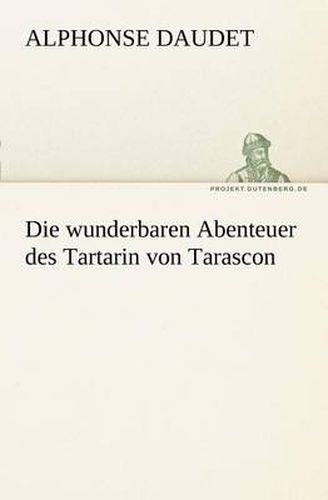 Cover image for Die Wunderbaren Abenteuer Des Tartarin Von Tarascon