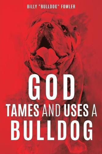 Cover image for God Tames and Uses a Bulldog