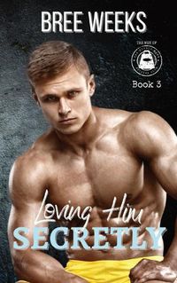 Cover image for Loving Him Secretly