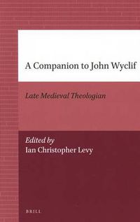 Cover image for A Companion to John Wyclif: Late Medieval Theologian