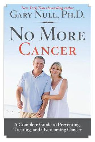 Cover image for No More Cancer: A Complete Guide to Preventing, Treating, and Overcoming Cancer