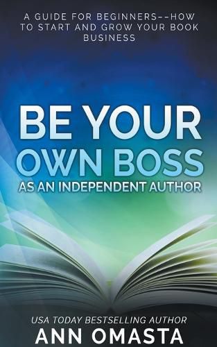 Cover image for Be Your Own Boss as an Independent Author