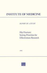 Cover image for Hip Fracture: Setting Priorities for Effectiveness Research