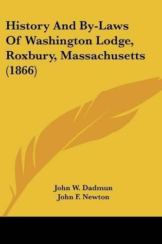 Cover image for History and By-Laws of Washington Lodge, Roxbury, Massachusetts (1866)