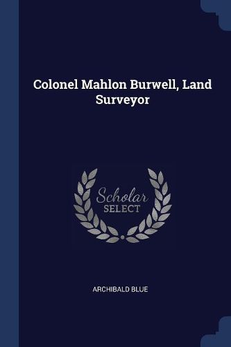 Cover image for Colonel Mahlon Burwell, Land Surveyor