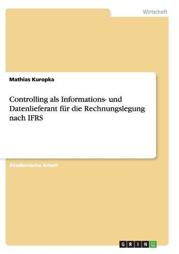 Cover image for Controlling als Informations- und Datenlieferant fur die Rechnungslegung nach IFRS