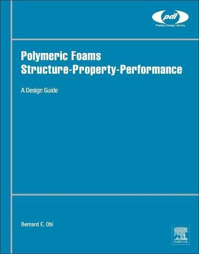 Cover image for Polymeric Foams Structure-Property-Performance: A Design Guide