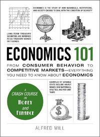 Cover image for Economics 101: From Consumer Behavior to Competitive Markets--Everything You Need to Know About Economics