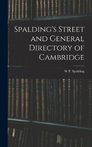 Cover image for Spalding's Street and General Directory of Cambridge