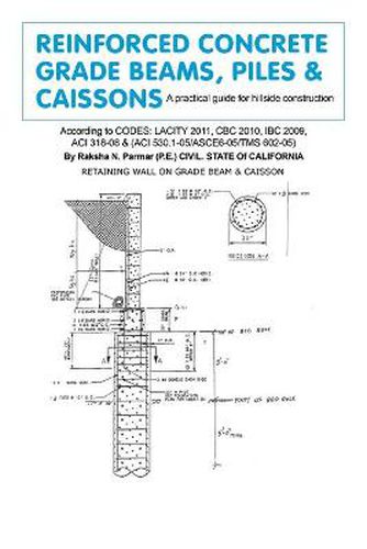 Cover image for Reinforced Concrete Grade Beams, Piles & Caissons: A practical guide for hillside construction