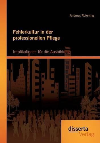 Cover image for Fehlerkultur in der professionellen Pflege: Implikationen fur die Ausbildung