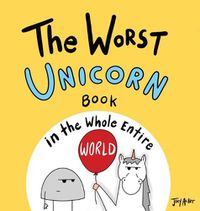 Cover image for The Worst Unicorn Book in the Whole Entire World