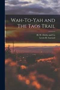 Cover image for Wah-To-Yah and The Taos Trail