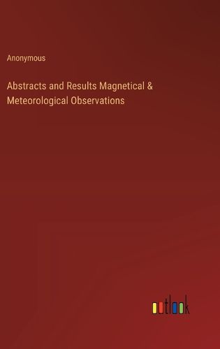 Cover image for Abstracts and Results Magnetical & Meteorological Observations