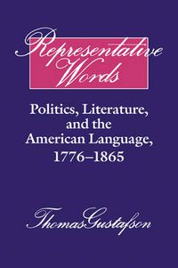 Cover image for Representative Words: Politics, Literature, and the American Language, 1776-1865