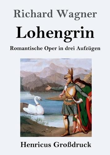 Cover image for Lohengrin (Grossdruck): Romantische Oper in drei Aufzugen
