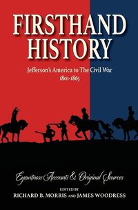 Cover image for Firsthand History: Jefferson's America to The Civil War 1801-1865