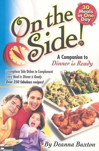 Cover image for On the Side!: Scrumptious Side Dishes to Complement Every Meal in Dinner Is Ready!
