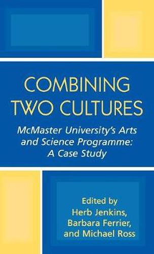 Cover image for Combining Two Cultures: McMaster University's Arts and Science Programme