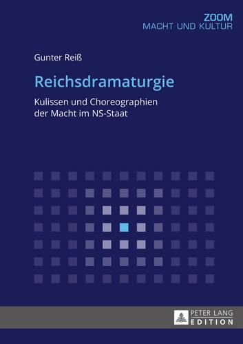 Cover image for Reichsdramaturgie: Kulissen Und Choreographien Der Macht Im Ns-Staat