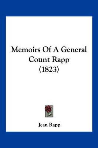 Cover image for Memoirs of a General Count Rapp (1823)