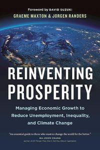 Cover image for Reinventing Prosperity: Managing Economic Growth to Reduce Unemployment, Inequality and Climate Change