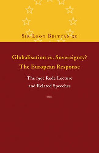 Cover image for Globalisation vs. Sovereignty? The European Response: The 1997 Rede Lecture and Related Speeches and Articles