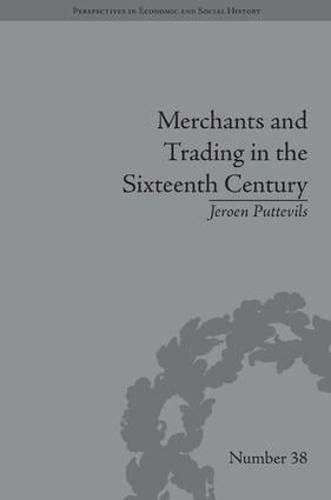 Cover image for Merchants and Trading in the Sixteenth Century: The Golden Age of Antwerp