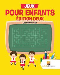 Cover image for Jeux Pour Enfants Edition Deux: Labyrinthe Kids