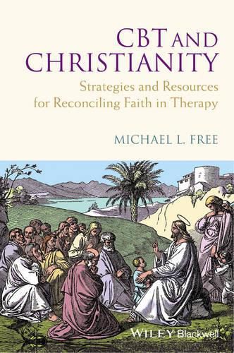 Cover image for CBT and Christianity: Strategies and Resources for Reconciling Faith in Therapy