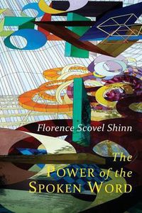 Cover image for The Power of the Spoken Word: Teachings of Florence Scovel Shinn