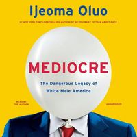 Cover image for Mediocre: The Dangerous Legacy of White Male America