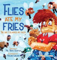 Cover image for Flies Ate My Fries: The day I slapped my face!