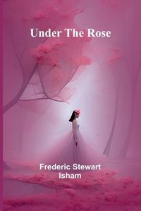 Cover image for Under the Rose