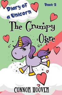 Cover image for The Grumpy Ogre: A Diary of a Unicorn Adventure