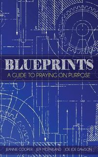 Cover image for Blueprints: A Guide To Praying On Purpose