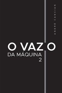 Cover image for O Vazio da Maquina 2: Niilismo e os demais abismos