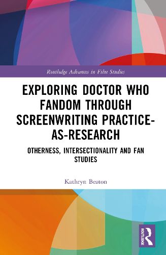 Cover image for Exploring Doctor Who Fandom Through Screenwriting Practice-As-Research
