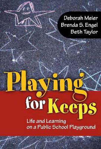 Cover image for Playing for Keeps: Life and Learning on a Public School Playground