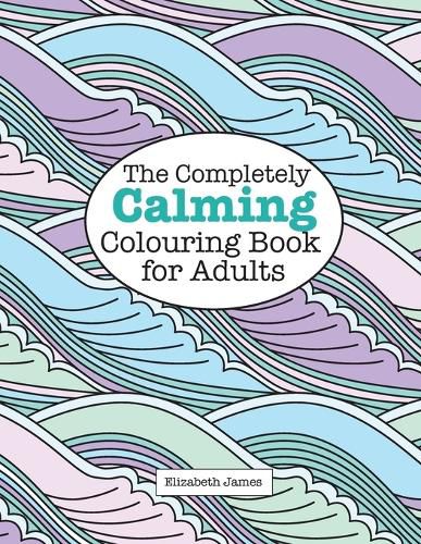 Cover image for The Completely CALMING Colouring Book for Adults