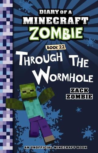 Through the Wormhole (Diary of a Minecraft Zombie Book 22)