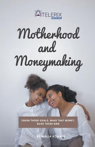 Cover image for Motherhood and Moneymaking