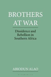 Cover image for Brothers at War: Dissident and Rebel Activities in Southern Africa