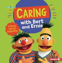 Cover image for Caring with Bert and Ernie: A Book About Empathy