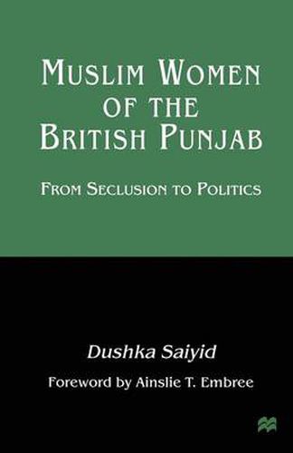 Cover image for Muslim Women of the British Punjab: From Seclusion to Politics